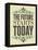 The Future Starts Today Poster-null-Framed Stretched Canvas