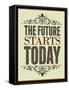 The Future Starts Today Poster-null-Framed Stretched Canvas