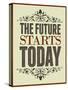 The Future Starts Today Poster-null-Stretched Canvas