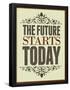 The Future Starts Today Poster-null-Framed Poster