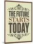 The Future Starts Today Poster-null-Mounted Poster