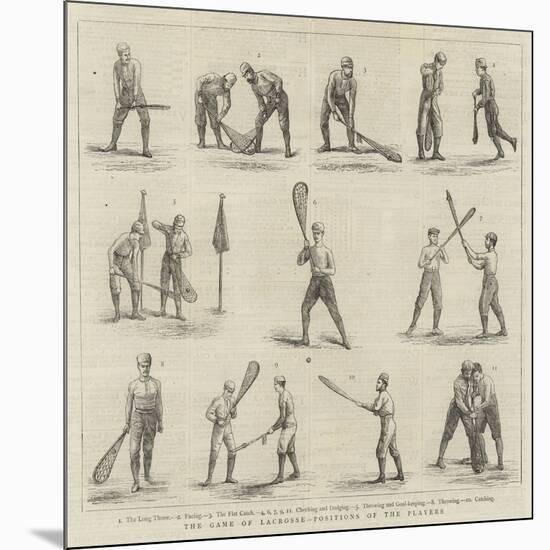 The Game of Lacrosse, Positions of the Players-null-Mounted Giclee Print