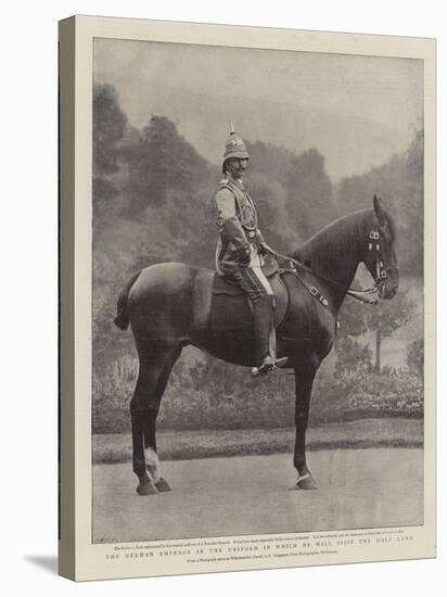 The German Emperor in the Uniform in Which He Will Visit the Holy Land-null-Stretched Canvas