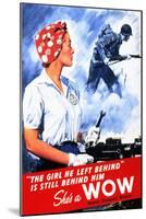 The Girl He Left Behind Is Still Behind Him She's A Wow Woman Ordnance Worker-War War Department-Mounted Art Print