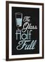 The Glass Is Half Full Plastic Sign-null-Framed Art Print