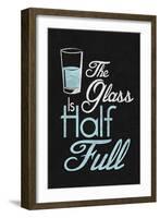 The Glass Is Half Full Plastic Sign-null-Framed Art Print