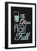 The Glass Is Half Full Plastic Sign-null-Framed Art Print