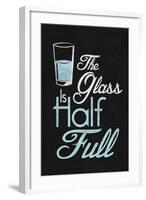 The Glass Is Half Full Plastic Sign-null-Framed Art Print