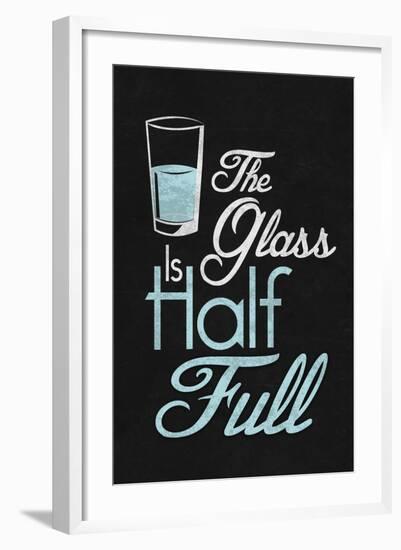 The Glass Is Half Full Plastic Sign-null-Framed Art Print