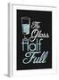 The Glass Is Half Full Plastic Sign-null-Framed Art Print