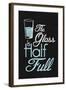 The Glass Is Half Full Plastic Sign-null-Framed Art Print