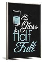 The Glass Is Half Full-null-Framed Poster