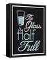 The Glass Is Half Full-null-Framed Stretched Canvas