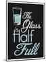 The Glass Is Half Full-null-Mounted Poster