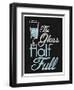 The Glass Is Half Full-null-Framed Art Print