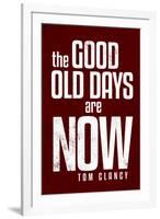 The Good Old Days are Now Tom Clancy Motivational-null-Framed Art Print