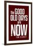 The Good Old Days are Now Tom Clancy Motivational-null-Framed Art Print