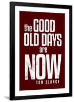 The Good Old Days are Now Tom Clancy Motivational-null-Framed Art Print