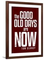 The Good Old Days are Now Tom Clancy Motivational-null-Framed Art Print