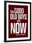 The Good Old Days are Now Tom Clancy Motivational-null-Framed Art Print