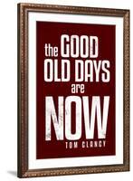 The Good Old Days are Now Tom Clancy Motivational-null-Framed Art Print