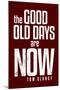The Good Old Days are Now Tom Clancy Motivational-null-Mounted Art Print