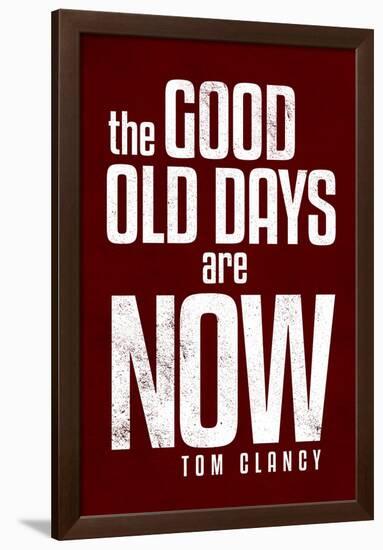 The Good Old Days are Now Tom Clancy-null-Framed Poster