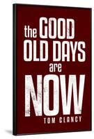 The Good Old Days are Now Tom Clancy-null-Framed Poster