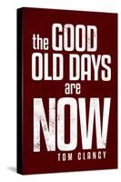 The Good Old Days are Now Tom Clancy-null-Stretched Canvas