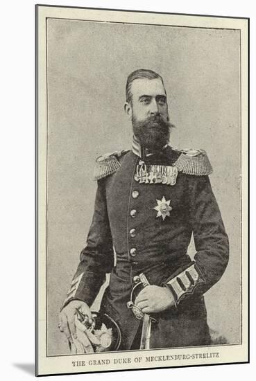 The Grand Duke of Mecklenburg-Strelitz-null-Mounted Giclee Print