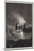 The Great Fire at Hanbury's Wharf, Blackfriars, on 24 August-null-Mounted Giclee Print