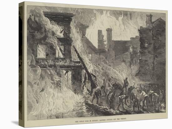 The Great Fire in Dublin, Sappers Cutting Off the Whisky-null-Stretched Canvas