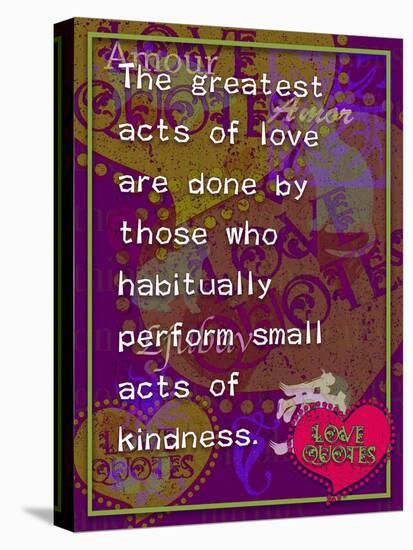 The Greatest Acts of Love-Cathy Cute-Stretched Canvas