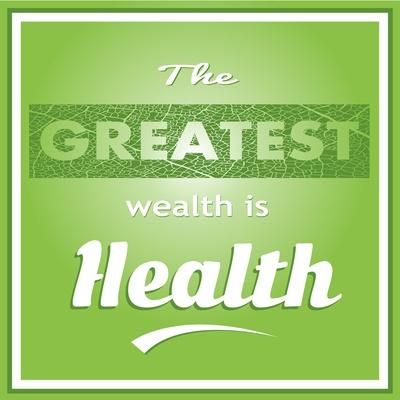 'The Greatest Wealth is Health' Prints - Ayeshstockphoto | AllPosters.com