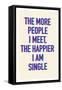 The Happier I Am Single-null-Framed Stretched Canvas