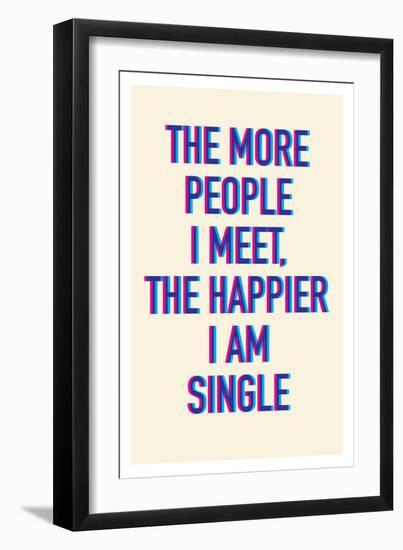 The Happier I Am Single-null-Framed Art Print