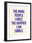 The Happier I Am Single-null-Framed Art Print