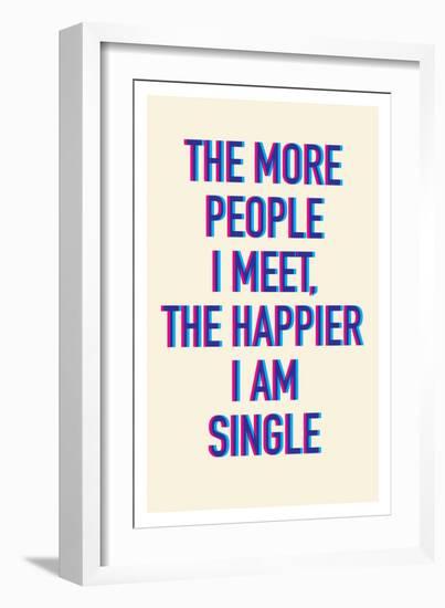 The Happier I Am Single-null-Framed Art Print