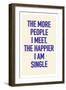 The Happier I Am Single-null-Framed Premium Giclee Print