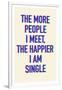 The Happier I Am Single-null-Framed Art Print