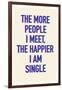 The Happier I Am Single-null-Framed Art Print