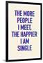 The Happier I Am Single-null-Framed Art Print