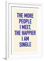 The Happier I Am Single-null-Framed Art Print