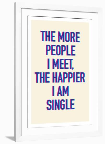 The Happier I Am Single-null-Framed Art Print