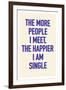 The Happier I Am Single-null-Framed Art Print