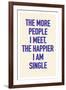 The Happier I Am Single-null-Framed Art Print