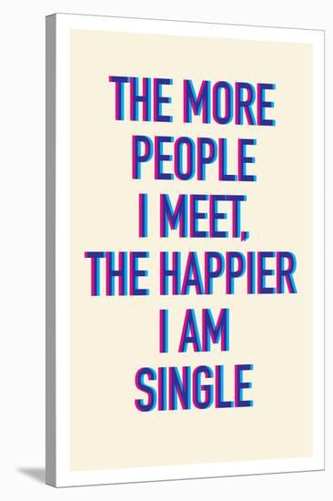 The Happier I Am Single-null-Stretched Canvas