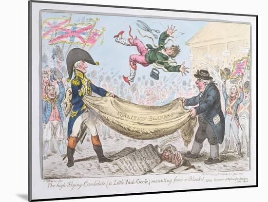 The High Flying Candidate (I.E Little Paul Goose) Mounting from a Blanket, Published by Hannah…-James Gillray-Mounted Giclee Print