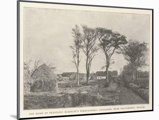 The Home of President Mckinley's Forefathers, Conagher, Near Ballymoney, Antrim-null-Mounted Giclee Print