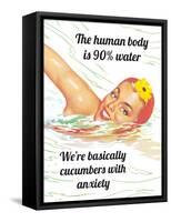 The Human Body Is 90% Water…We're Basically Cucumbers with Anxiety-Ephemera-Framed Stretched Canvas